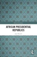 African Presidential Republics di Jean Blondel edito da Taylor & Francis Ltd