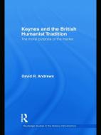 Keynes And The British Humanist Tradition di David Andrews edito da Taylor & Francis Ltd