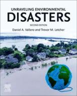 Unraveling Environmental Disasters di Daniel A. Vallero, Trevor Letcher edito da ELSEVIER