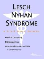 Lesch Nyhan Syndrome - A Medical Dictionary, Bibliography, And Annotated Research Guide To Internet References di Icon Health Publications edito da Icon Group International