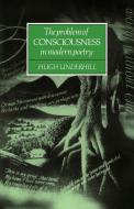 The Problem of Consciousness in Modern Poetry di Hugh Underhill edito da Cambridge University Press