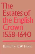 The Estates of the English Crown, 1558 1640 edito da Cambridge University Press