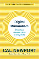 Digital Minimalism: Choosing a Focused Life in a Noisy World di Cal Newport edito da PORTFOLIO