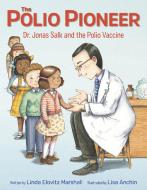 The Polio Pioneer di Linda Elovitz Marshall edito da KNOPF