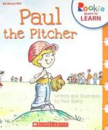 Paul the Pitcher di Paul Sharp edito da Scholastic