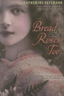 Bread and Roses, Too di Katherine Paterson edito da HOUGHTON MIFFLIN