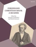 Ferdinand Christian Baur: A Reader edito da T & T CLARK US