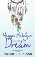 Maggie Mcintyre Is Living The Dream di NICHOLSON JOANNE edito da Lightning Source Uk Ltd