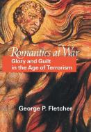 Romantics at War di George P. Fletcher edito da Princeton University Press