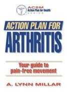 Action Plan For Arthritis di A. Lynn Millar edito da Human Kinetics Publishers