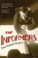 The Informers di Juan Gabriel Vasquez edito da Bloomsbury Publishing PLC