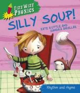 Fizz Wizz Phonics: Silly Soup! di Kate Ruttle edito da Hachette Children's Group