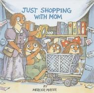 Just Shopping with Mom di Mercer Mayer edito da Perfection Learning