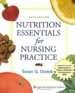 Nutrition Essentials For Nursing Practice di Susan G. Dudek edito da Lippincott Williams And Wilkins