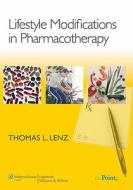 Lifestyle Modifications In Pharmacotherapy di Thomas L. Lenz edito da Lippincott Williams And Wilkins