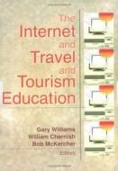 The Internet and Travel and Tourism Education di Bob Mckercher edito da CRC Press