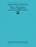 Contemporary's Pre-Algebra: Math Exercises edito da McGraw-Hill Companies