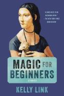 Magic for Beginners di Kelly Link edito da RANDOM HOUSE