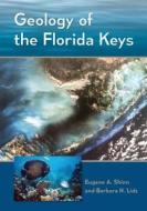 Geology of the Florida Keys di Eugene A. Shinn, Barbara H. Lidz edito da UNIV PR OF FLORIDA