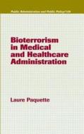 Bioterrorism in Medical and Healthcare Administration di Laure Paquette edito da Routledge