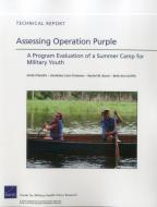 Assessing Operation Purple: A Program Evaluation of a Summer Camp for Military Youth di Anita Chandra, Sandraluz Lara-Cinisomo, Rachel M. Burns edito da RAND CORP