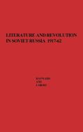 Literature and Revolution in Soviet Russia, 1917-62 di Max Hayward, Unknown edito da Greenwood Press