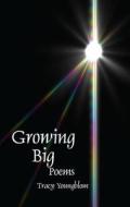 Growing Big di Tracy Youngblom edito da North Star Press of St. Cloud