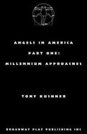 Angels in America, Part One: Millennium Approaches di Tony Kushner edito da BROADWAY PLAY PUB INC (NY)