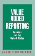 Value Added Reporting di Ahmed Riahi-Belkaoui, Ahmed R. Belkaoui edito da Quorum Books