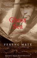 Ghost Sea di Ferenc Mate edito da W W NORTON & CO