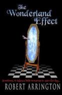 The Wonderland Effect di Robert Arrington edito da Robert Arrington