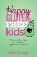 Happy Gluten-free Kids di Bridget Pennington edito da Openbook Creative