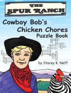 Cowboy Bob's Chicken Chores Puzzle Book di Stacey Neff edito da Stacey Neff