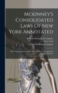 Mckinney's Consolidated Laws Of New York Annotated: With Annotations From State And Federal Courts And State Agencies, Book 25 di New York (State) edito da LEGARE STREET PR
