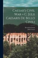 Caesar's Civil War = C. Julii Caesaris De Bello Civili di Caesar Julius, Perrin Bernadotte edito da LEGARE STREET PR