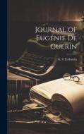 Journal of eugénie de guerin di G S Trebutien edito da LEGARE STREET PR