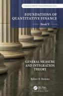 Foundations Of Quantitative Finance: Book V General Measure And Integration Theory di Robert R. Reitano edito da Taylor & Francis Ltd