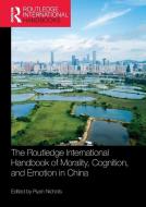 The Routledge International Handbook Of Morality, Cognition, And Emotion In China edito da Taylor & Francis Ltd