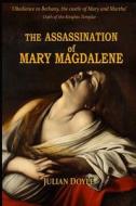 The Assassination of Mary Magdalene di Doyle edito da Independently  published