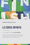 LA CORSA INFINITA: LA GUIDA COMPLETA ALL di FULVIO MASSINI edito da LIGHTNING SOURCE UK LTD