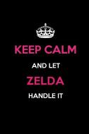 Keep Calm and Let Zelda Handle It: Blank Lined 6x9 Name Journal/Notebooks as Birthday, Anniversary, Christmas, Thanksgiv di Real Joy Publications edito da INDEPENDENTLY PUBLISHED