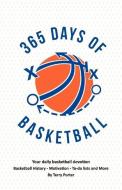 365 Days of Basketball: Your Daily Basketball Devotional - Basketball History - Motivation - To-Do di Terry Porter edito da BOOKBABY