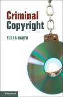 Criminal Copyright di Eldar Haber edito da Cambridge University Press