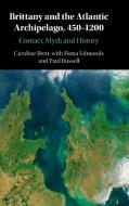 Brittany And The Atlantic Archipelago, 450-1200 di Caroline Brett edito da Cambridge University Press