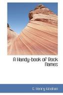 A Handy-book Of Rock Names di G Henry Kinahan edito da Bibliolife