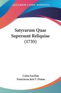 Satyrarum Quae Supersunt Reliquiae (1735) di Caius Lucilius, Franciscus Jani F. Dousa edito da Kessinger Publishing