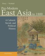 Pre-Modern East Asia di Patricia (University of Washington Ebrey, Anne (University of California Walthall edito da Cengage Learning, Inc