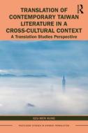 Translation Of Contemporary Taiwan Literature In A Cross-cultural Context di Szu-Wen Kung edito da Taylor & Francis Ltd