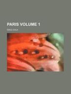 Paris Volume 1 di Mile Zola edito da Rarebooksclub.com