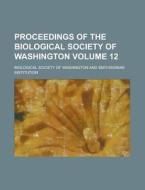 Proceedings of the Biological Society of Washington Volume 12 di Biological Society of Washington edito da Rarebooksclub.com